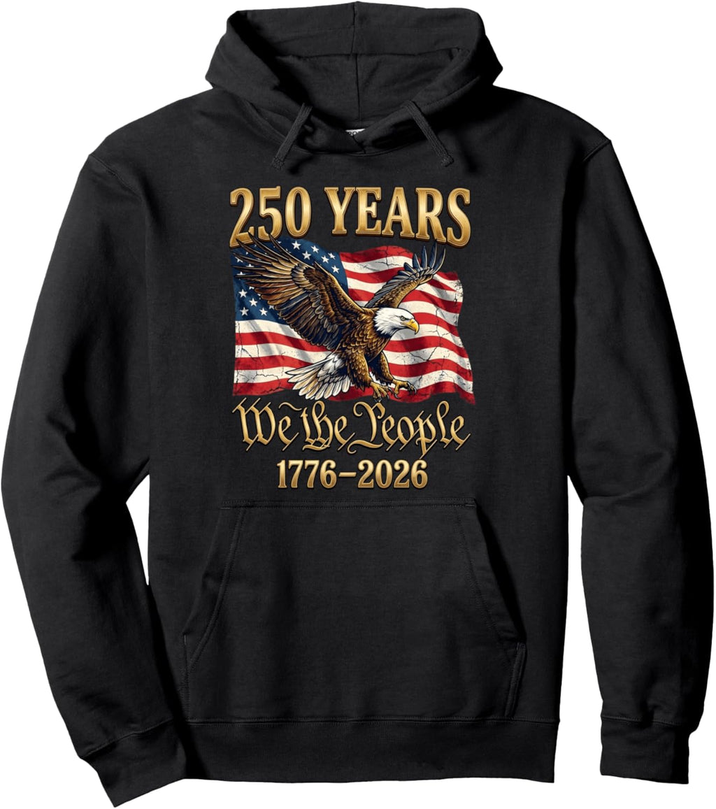 250 Years We The People 250th Anniversary July 4th Pullover Hoodie